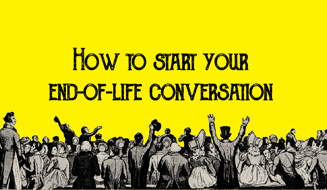 How to start your end-of-life conversation