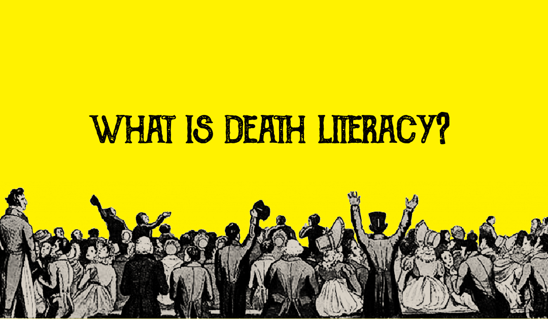 What is death literacy and why does it matter?